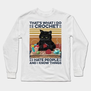 I Crochet I Hate People Long Sleeve T-Shirt